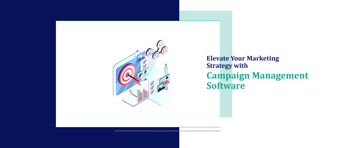 Elevate Your Marketing Strategy with Campaign Management Software